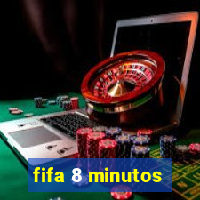 fifa 8 minutos